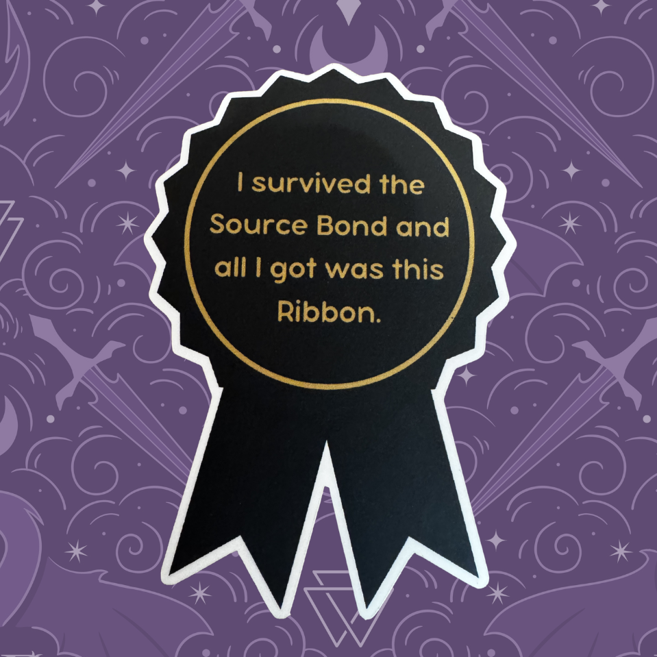 "I Surived The Source Bond and All I Got Was This Ribbon" Sticker - Treasure Box Leftover