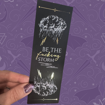 Be The F***ing Storm Foiled Bookmark - Legacy Series