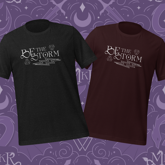 Be The Storm T-Shirt (Multiple Color Options - Printful Fulfillment)