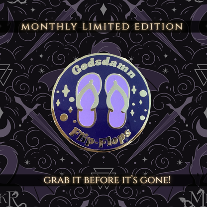 April 2026 Limited Pin! "Gods Damn Flip Flops" Edition